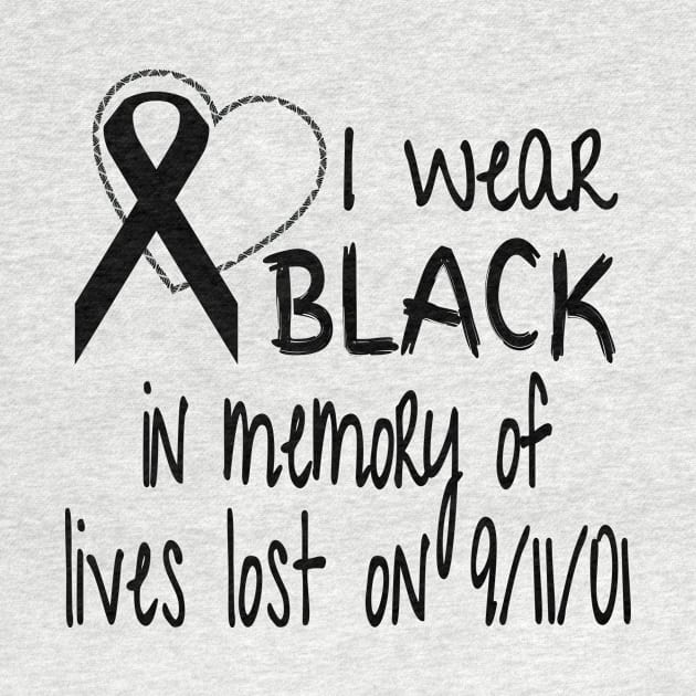 I Wear Black In Memory of Lives Lost On 9/11/01 design by nikkidawn74